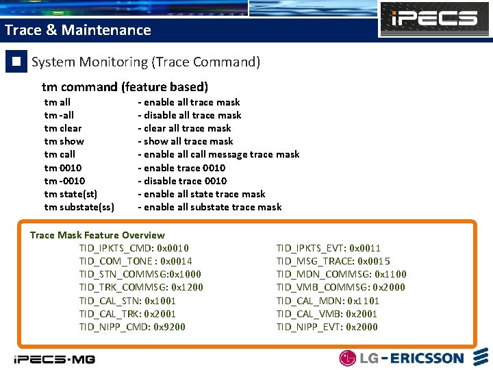 Trace & Maintenance System Monitoring (Trace Command) tm command (feature based) tm all tm