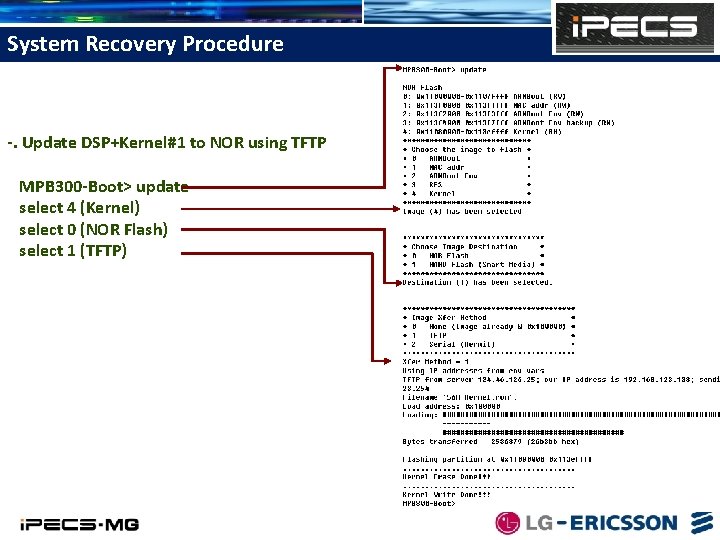 System Recovery Procedure -. Update DSP+Kernel#1 to NOR using TFTP MPB 300 -Boot> update