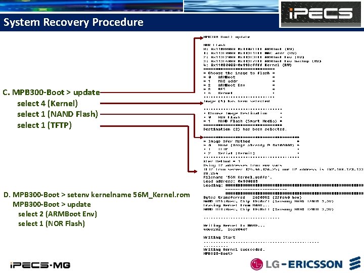 System Recovery Procedure C. MPB 300 -Boot > update select 4 (Kernel) select 1
