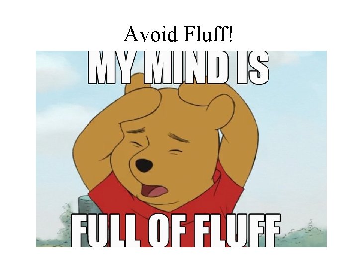 Avoid Fluff! 