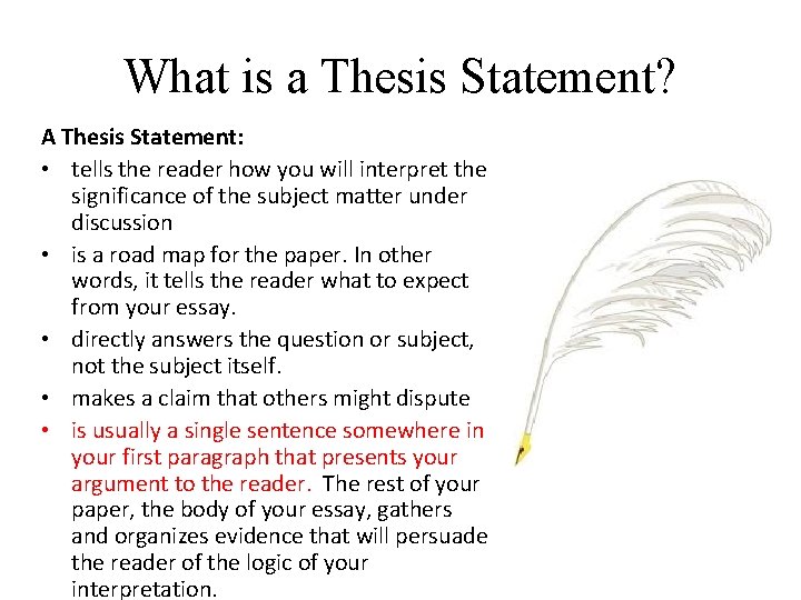 What is a Thesis Statement? A Thesis Statement: • tells the reader how you