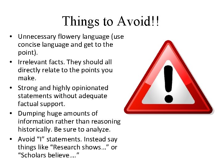 Things to Avoid!! • Unnecessary flowery language (use concise language and get to the