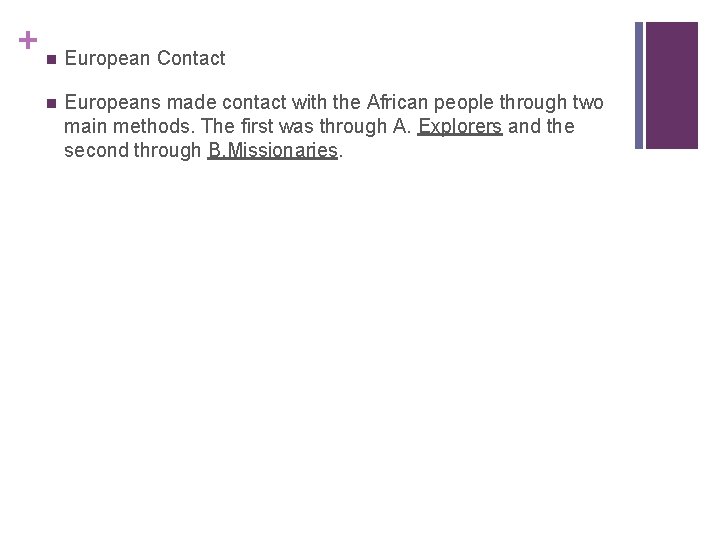 + n European Contact n Europeans made contact with the African people through two