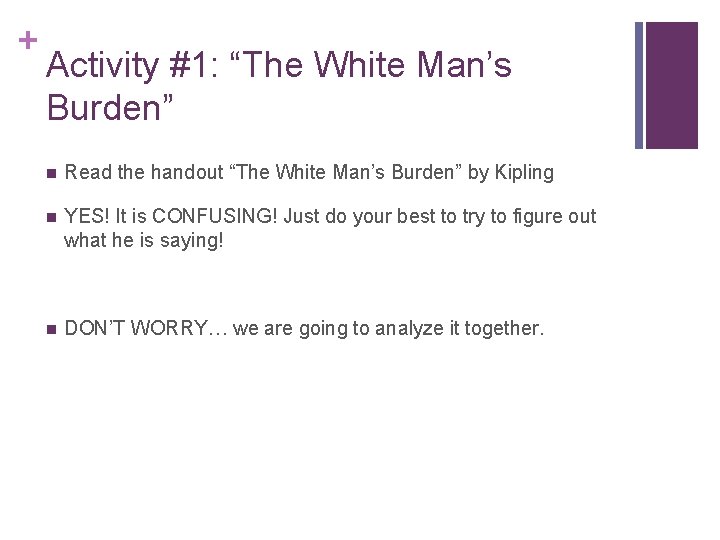 + Activity #1: “The White Man’s Burden” n Read the handout “The White Man’s