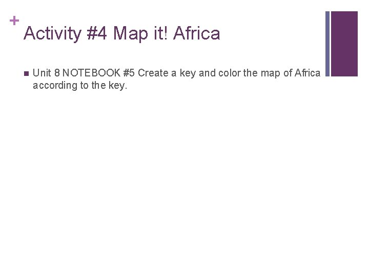 + Activity #4 Map it! Africa n Unit 8 NOTEBOOK #5 Create a key