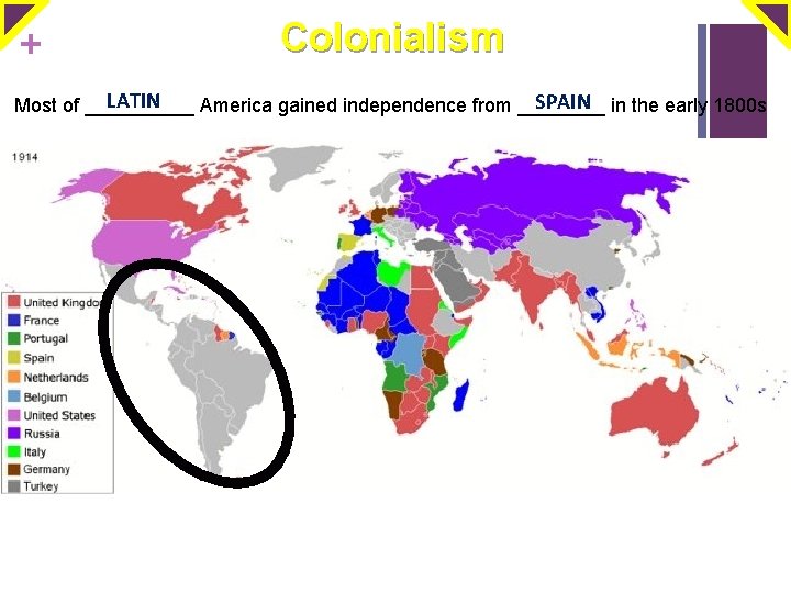 + Colonialism LATIN SPAIN in the early 1800 s Most of _____ America gained