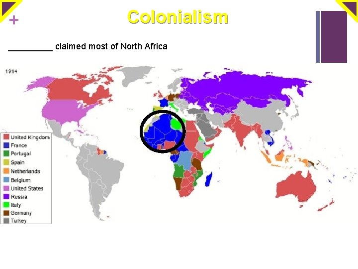 + Colonialism _____ claimed most of North Africa 