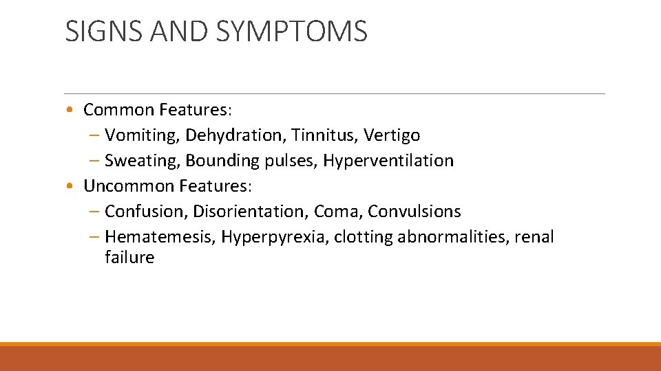 SIGNS AND SYMPTOMS • Common Features: – Vomiting, Dehydration, Tinnitus, Vertigo – Sweating, Bounding