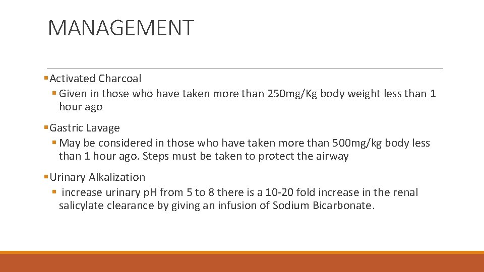 MANAGEMENT §Activated Charcoal § Given in those who have taken more than 250 mg/Kg