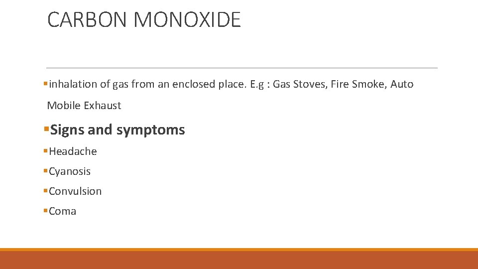 CARBON MONOXIDE §inhalation of gas from an enclosed place. E. g : Gas Stoves,