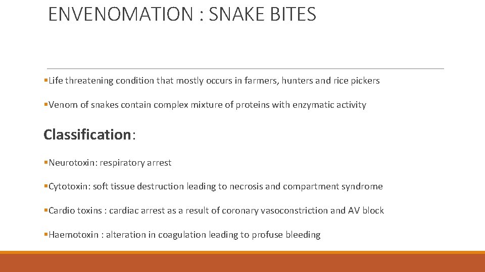 ENVENOMATION : SNAKE BITES §Life threatening condition that mostly occurs in farmers, hunters and