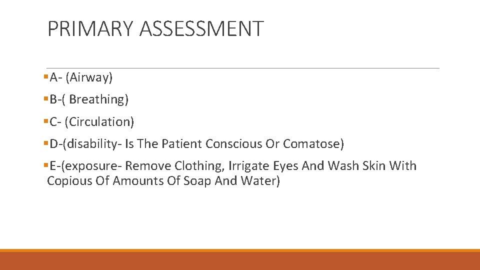 PRIMARY ASSESSMENT §A- (Airway) §B-( Breathing) §C- (Circulation) §D-(disability- Is The Patient Conscious Or