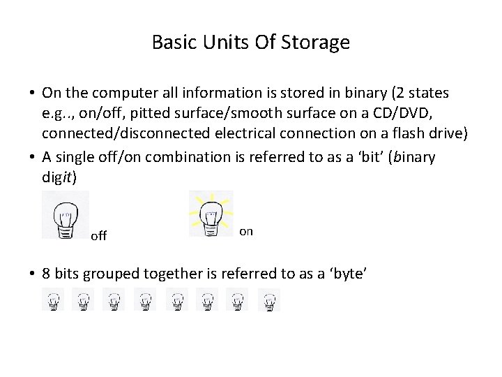 Basic Units Of Storage • On the computer all information is stored in binary
