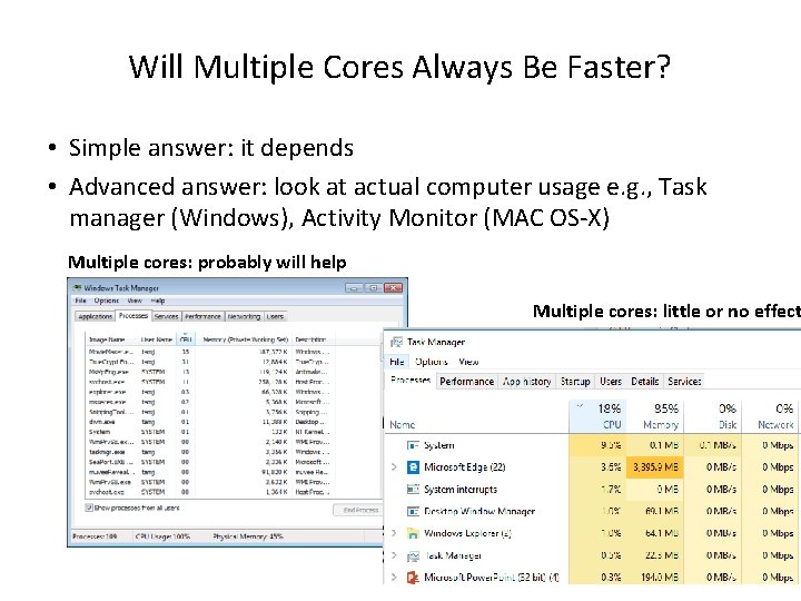 Will Multiple Cores Always Be Faster? • Simple answer: it depends • Advanced answer: