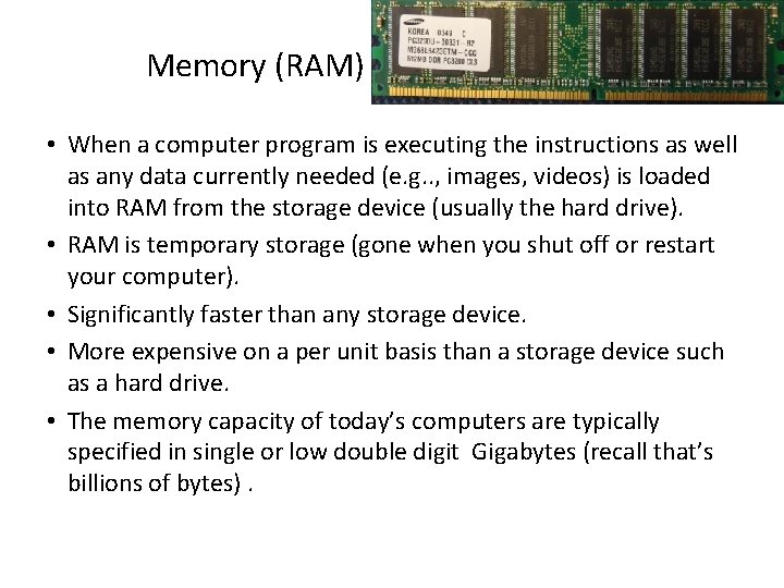 Memory (RAM) • When a computer program is executing the instructions as well as
