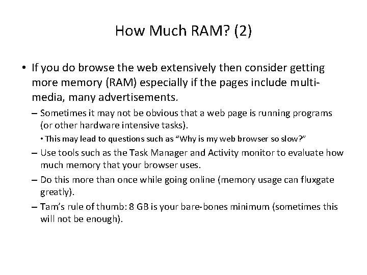 How Much RAM? (2) • If you do browse the web extensively then consider
