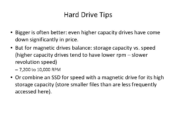 Hard Drive Tips • Bigger is often better: even higher capacity drives have come