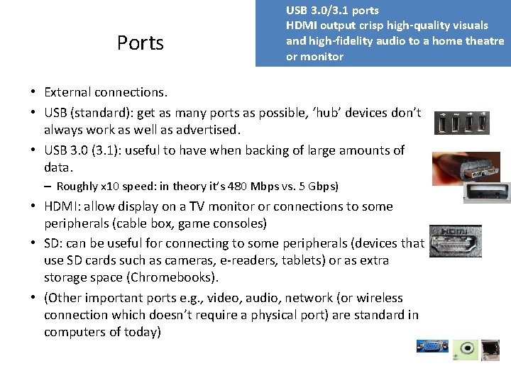 Ports USB 3. 0/3. 1 ports HDMI output crisp high-quality visuals and high-fidelity audio