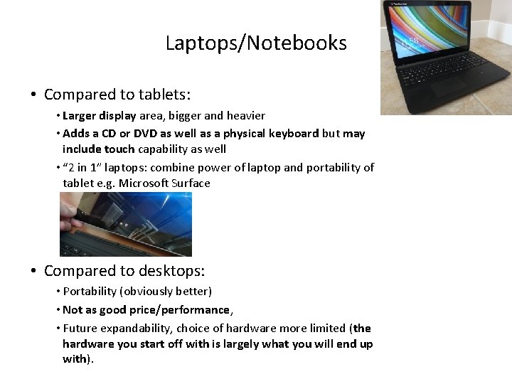 Laptops/Notebooks • Compared to tablets: • Larger display area, bigger and heavier • Adds