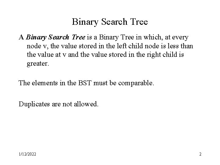 Binary Search Tree A Binary Search Tree is a Binary Tree in which, at