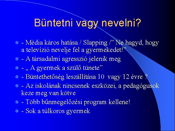 Büntetni vagy nevelni? l l l l - Média káros hatása / Slapping /”