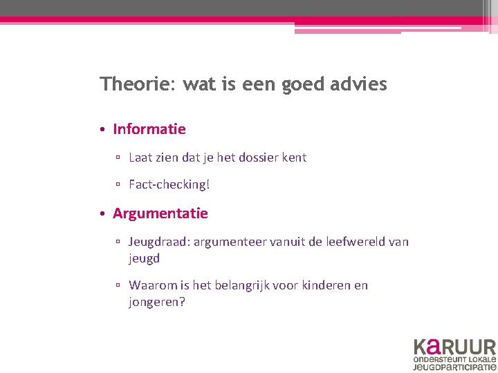 Theorie: wat is een goed advies • Informatie ▫ Laat zien dat je het