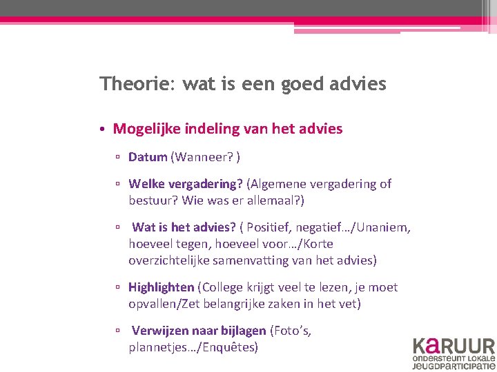 Theorie: wat is een goed advies • Mogelijke indeling van het advies ▫ Datum Theorie: wat is een goed advies • Mogelijke indeling van het advies ▫ Datum