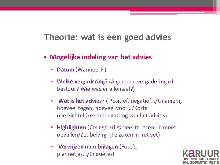 Theorie: wat is een goed advies • Mogelijke indeling van het advies ▫ Datum