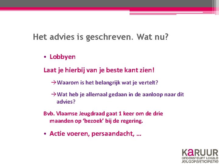 Het advies is geschreven. Wat nu? • Lobbyen Laat je hierbij van je beste