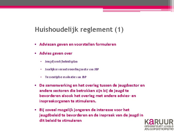 Huishoudelijk reglement (1) • Adviezen geven en voorstellen formuleren • Advies geven over ▫