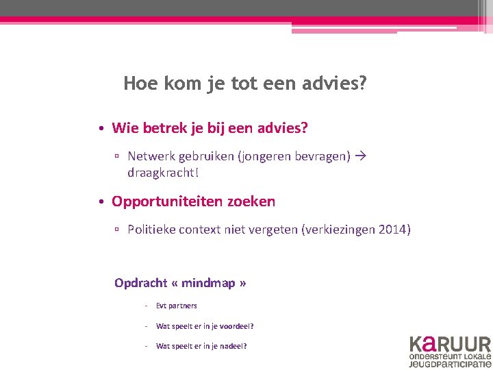 Hoe kom je tot een advies? • Wie betrek je bij een advies? ▫