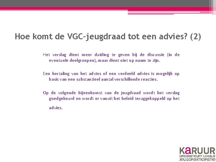 Hoe komt de VGC-jeugdraad tot een advies? (2) Het verslag dient meer duiding te Hoe komt de VGC-jeugdraad tot een advies? (2) Het verslag dient meer duiding te