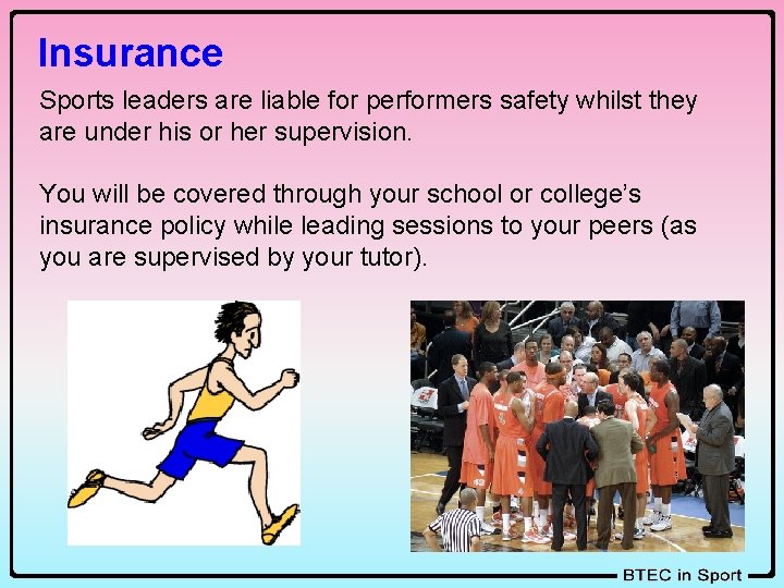 Insurance Sports leaders are liable for performers safety whilst they are under his or