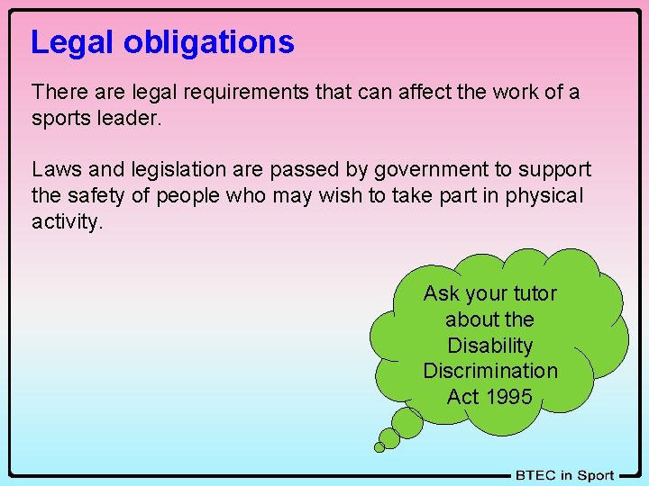 Legal obligations There are legal requirements that can affect the work of a sports