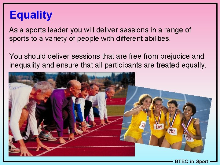 Equality As a sports leader you will deliver sessions in a range of sports