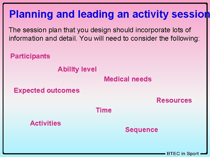 Planning and leading an activity session The session plan that you design should incorporate