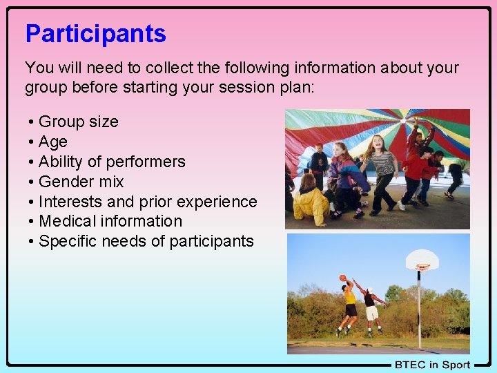Participants You will need to collect the following information about your group before starting