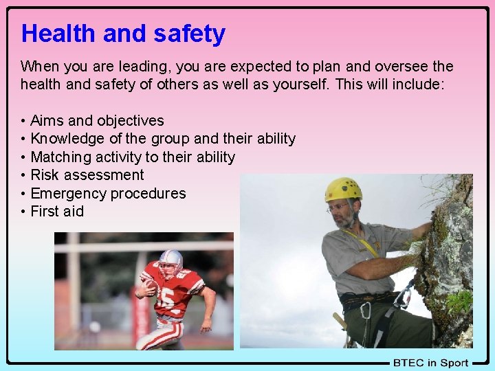 Health and safety When you are leading, you are expected to plan and oversee