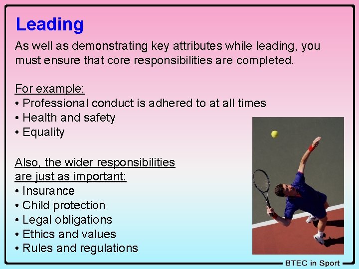 Leading As well as demonstrating key attributes while leading, you must ensure that core