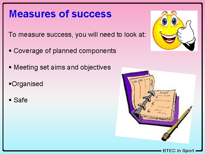 Measures of success To measure success, you will need to look at: § Coverage