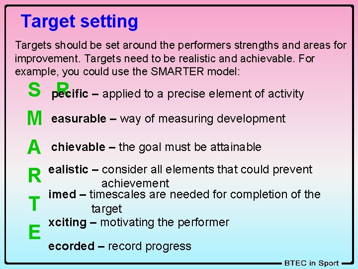 Target setting Targets should be set around the performers strengths and areas for improvement.