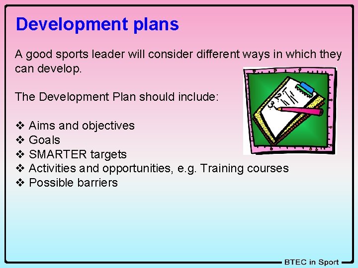 Development plans A good sports leader will consider different ways in which they can