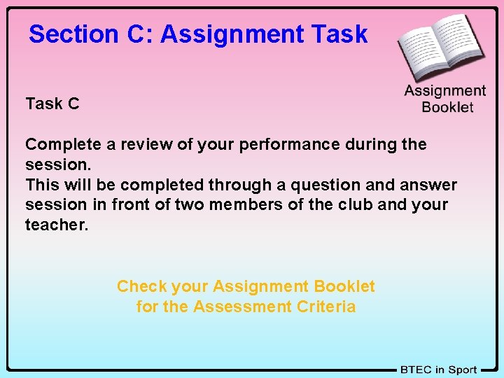 Section C: Assignment Task C Complete a review of your performance during the session.