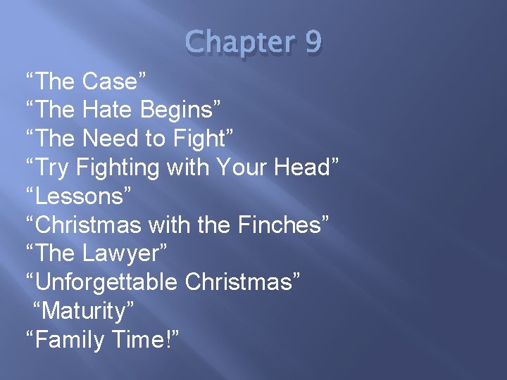 Chapter 9 “The Case” “The Hate Begins” “The Need to Fight” “Try Fighting with
