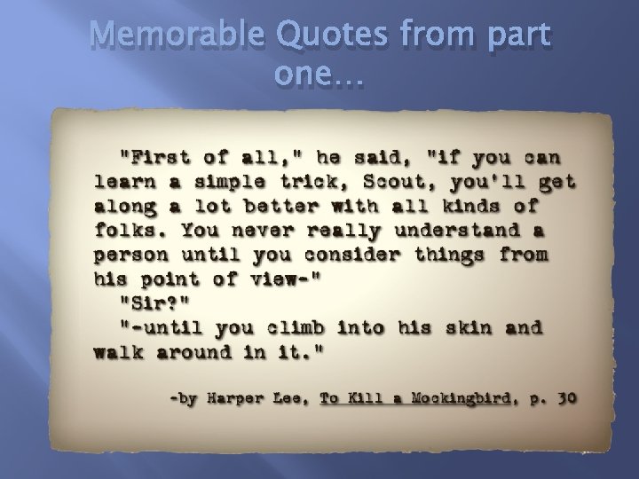 Memorable Quotes from part one… 