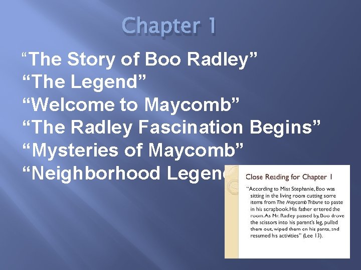Chapter 1 “The Story of Boo Radley” “The Legend” “Welcome to Maycomb” “The Radley