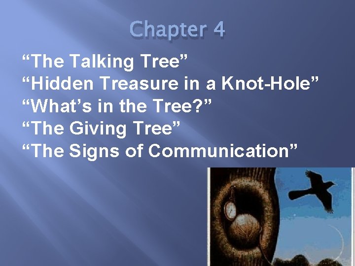 Chapter 4 “The Talking Tree” “Hidden Treasure in a Knot-Hole” “What’s in the Tree?