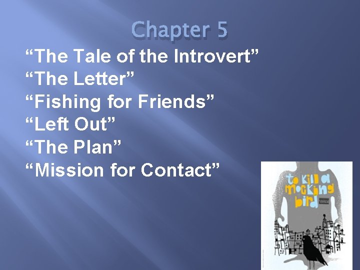 Chapter 5 “The Tale of the Introvert” “The Letter” “Fishing for Friends” “Left Out”