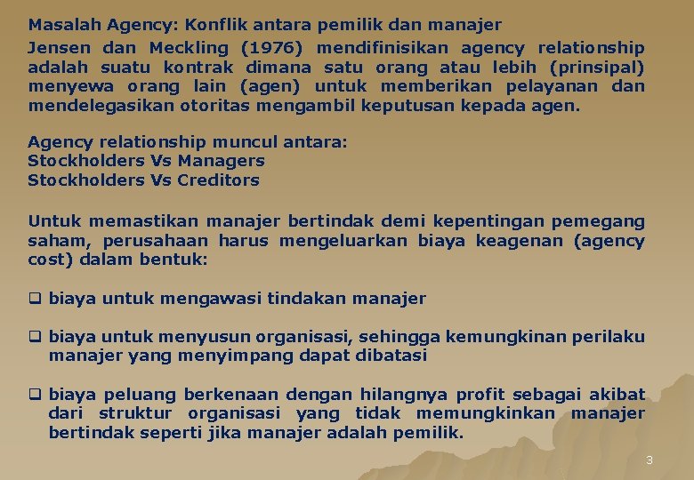 Masalah Agency: Konflik antara pemilik dan manajer Jensen dan Meckling (1976) mendifinisikan agency relationship