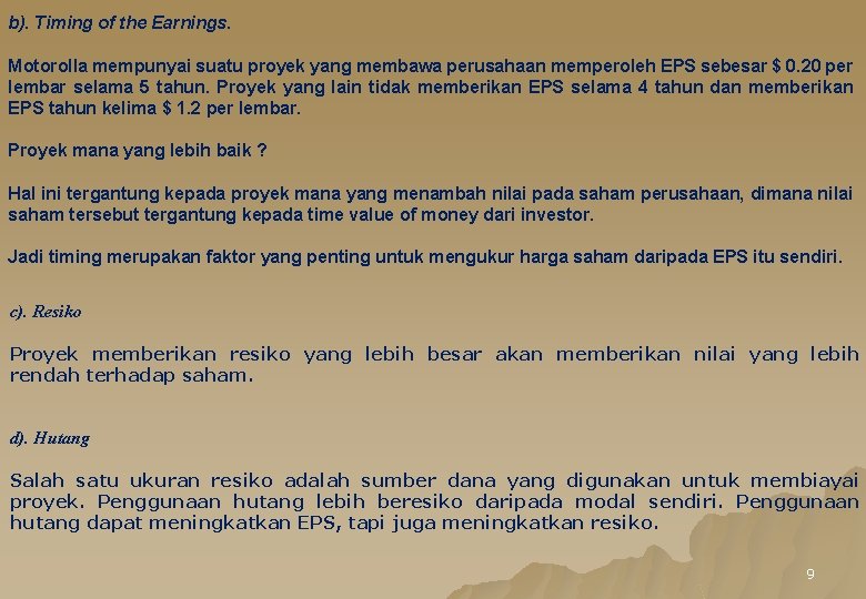 b). Timing of the Earnings. Motorolla mempunyai suatu proyek yang membawa perusahaan memperoleh EPS